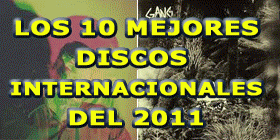 LOS 10 MEJORES DISCOS INTERNACIONALES DEL 2011