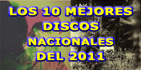 LOS 10 MEJORES DISCOS NACIONALES DEL 2011